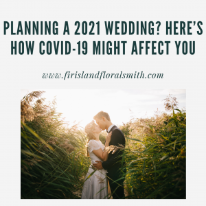 Planning a 2021 Wedding? Here’s How COVID-19 Might Affect You